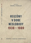 Obal publikácie Regióny v dobe neslobody (1938 – 1989) Obal publikácie Regióny v dobe neslobody (1938 – 1989)